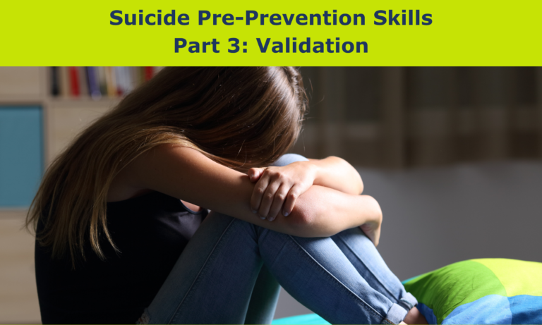 Validation: Suicide Prevention Through a Different Lens